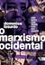 O marxismo ocidental: Como nasceu, como morreu, como pode renascer