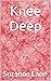 Knee Deep