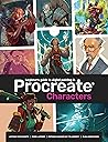 Beginner's Guide To Procreate: Characters: How to create characters on an iPad ® Beginner's Guide To Procreate: Characters: How to create characters on an iPad ®