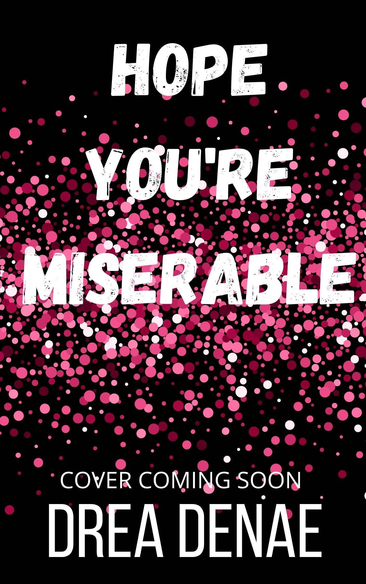 Hope You're Miserable (Kindle Edition)