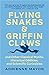 Flying Snakes and Griffin Claws: And Other Classical Myths, Historical Oddities, and Scientific Curiosities