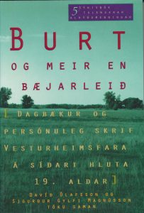 Burt – og meir en bæjarleið: Dagbækur og persónuleg skrif Vesturheimsfara á síðari hluta 19. aldar