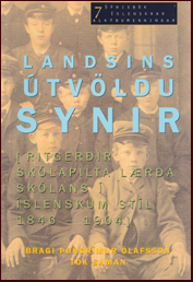 Landsins útvöldu synir: Ritgerðir skólapilta Lærða skólans í íslenskum stíl 1846-1904