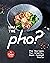 What the Pho?: Pho Recipes ...