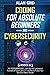 Coding for Absolute Beginners and Cybersecurity: 5 BOOKS IN 1 THE PROGRAMMING BIBLE: Learn Well the Fundamental Functions of Python, Java, C++ and How to Protect Your Data from Hacker Attacks