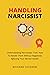 DISARMING THE NARCISSIST: N...