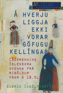 Á hverju liggja ekki vorar göfugu kellíngar: Bókmenning kvenna frá miðöldum til 1730