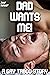 Dad Wants ME!: A Gay Taboo ...