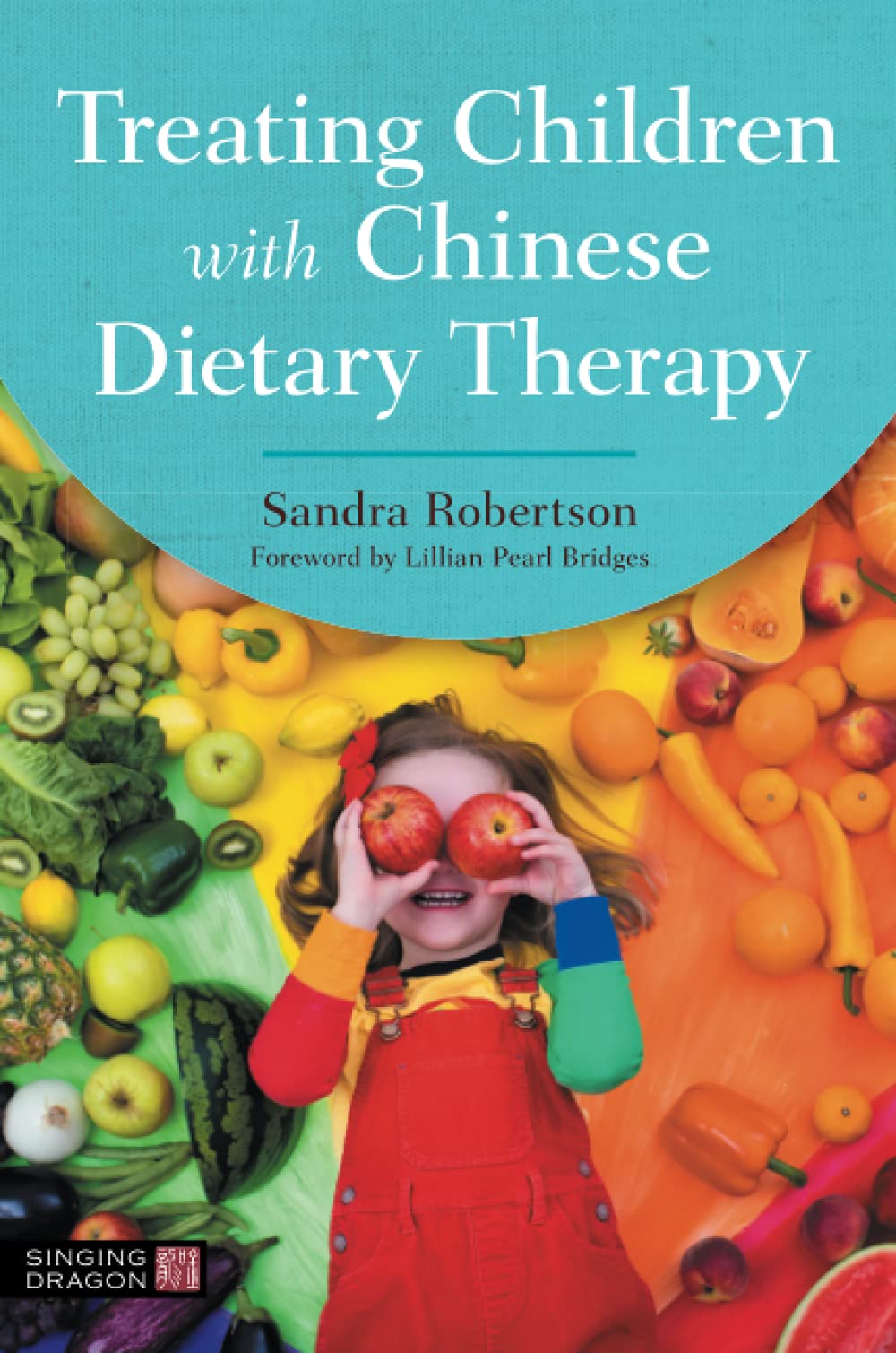 Treating Children with Chinese Dietary Therapy (Paperback)
