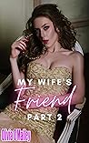 My Wife's Friend ...