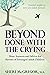 Beyond Done With The Crying: More Answers and Advice for Parents of Estranged Adult Children