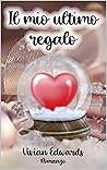 Il mio ultimo regalo by Vivian Edwards