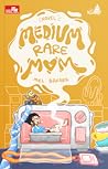 Medium Rare Mom by Mel Bakara
