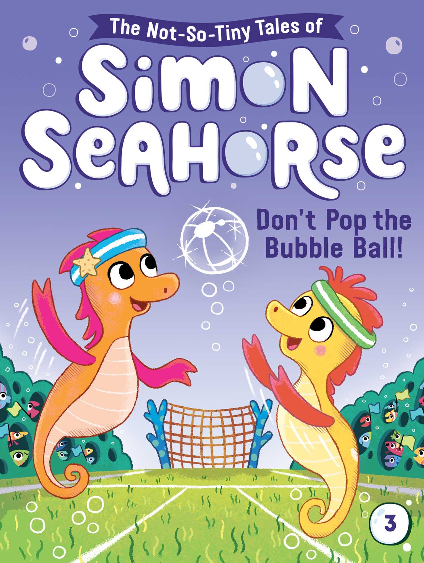Don't Pop the Bubble Ball! (3) (The Not-So-Tiny Tales of Simon Seahorse)