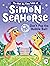 Don't Pop the Bubble Ball! (The Not-So-Tiny Tales of Simon Seahorse Book 3)