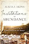 Invitations to Abundance by Alicia J. Akins