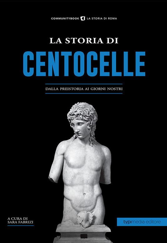 La storia di Centocelle. Dalla preistoria ai nostri giorni