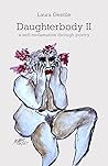 Daughterbody II: a self-reclamation through poetry Daughterbody II: a self-reclamation through poetry
