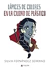 Lápices de colores en la ciudad de plástico by Sílvia Fernández Serrano
