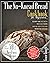The No-Knead Bread Cookbook: Learn The Secrets to bake Your Bread and Doughs with No-Effort (Grace Dough's Cookbooks)