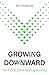 Growing Downward: The Path of Christ-exalting Humility