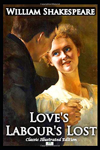 Love's Labour's Lost - Classic Illustrated Edition