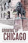 Growing Up Chicago (Second to None: Chicago Stories) Growing Up Chicago (Second to None: Chicago Stories)