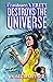Constance Verity Destroys the Universe by A. Lee Martinez