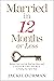 Married in 12 Months or Less: Reclaim Your Love Life, Heal Your Heart, and Unlock the Secret to Finding Your Spirit Mate