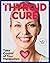 The Thyroid Cure
