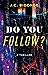 Do You Follow?