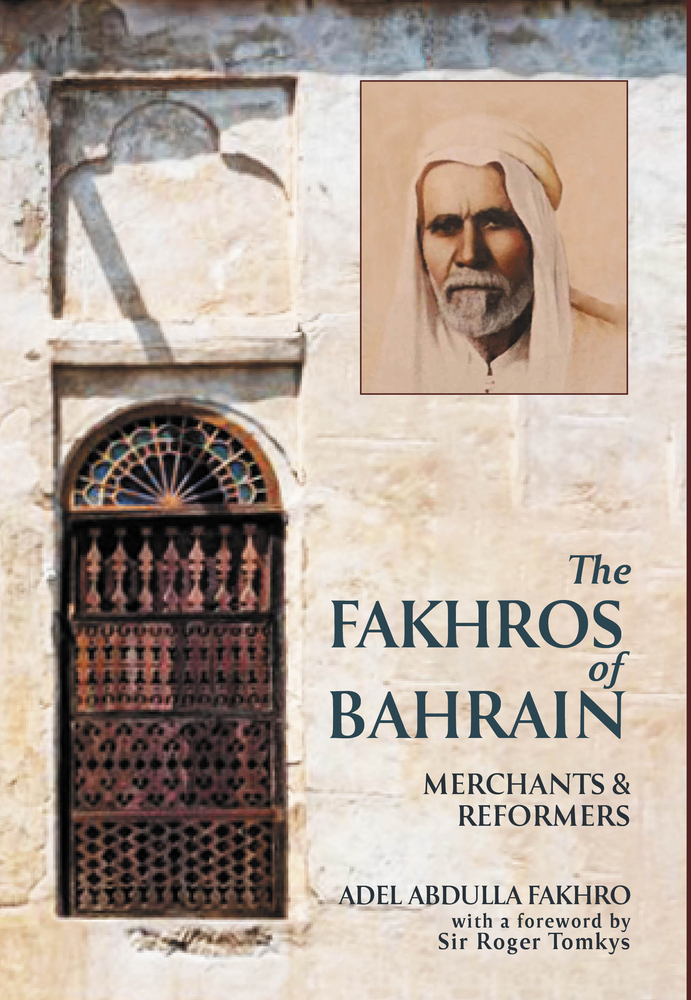 The Fakhros of Bahrain: The Story of a Family, a Trading House, and a Nation (Hardcover)