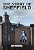 The Story of Sheffield by Tim Cooper