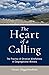 The Heart of a Calling by Stuart Higginbotham The Heart of a Calling by Stuart Higginbotham