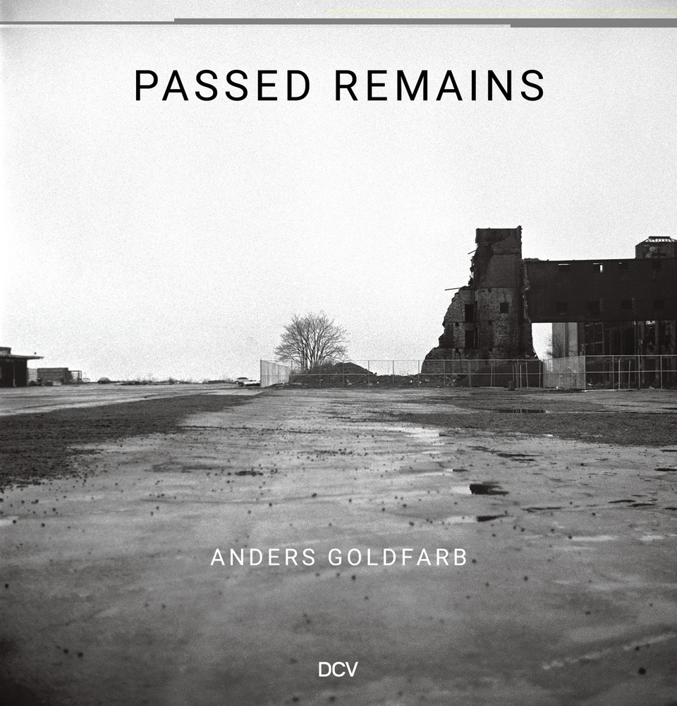 Anders Goldfarb: Passed Remains: Williamsburg/Greenpoint 1987 – 2007