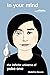 In Your Mind - The Infinite Universe of Yoko Ono by Madeline Bocaro