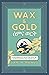 Wax & Gold : Journeys in Et...