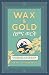 Wax & Gold : Journeys in Ethiopia & other roads less travelled