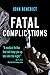 Fatal Complications