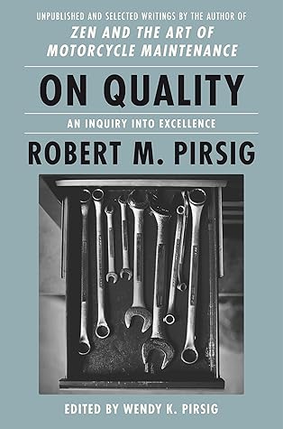 On Quality: An Inquiry into Excellence: Unpublished and Selected Writings