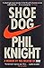 Shoe Dog: A Memoir by the Creator of Nike