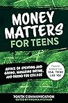 Money Matters for Teens: Advice on Spending and Saving, Managing Income, and Paying for College (YC Teen's Advice from Teens Like You)