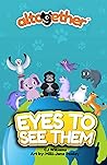 Eyes to See Them