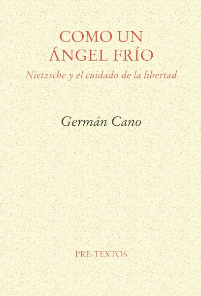Como un ángel frío: Nietzsche y el cuidado de la libertad