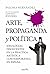 Arte, propaganda y política. Ideologías disolventes en la práctica artística contemporánea en España