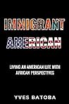 Book cover for Immigrant American: Living an American Life with African Perspectives