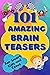 101 Amazing Brain Teasers: ...