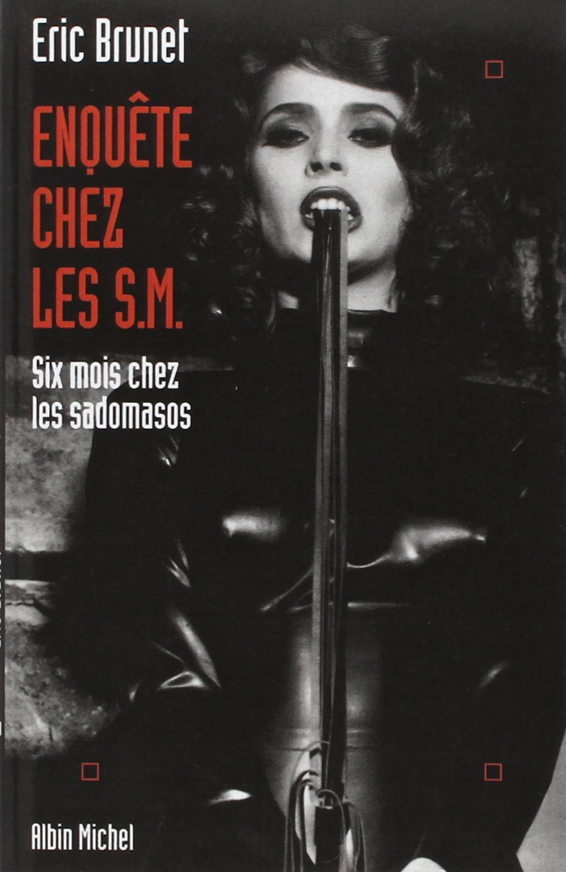 Enquête chez les S.M. - 6 Mois chez les Sadomasos (Paperback)