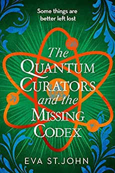 The Quantum Curators and the Missing Codex (The Quantum Curators, #3)