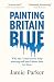 Painting Britain Blue by Jamie Parker